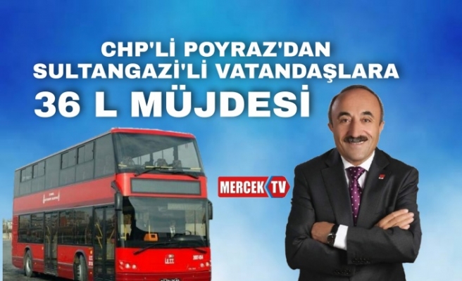 CHP'li Poyraz'dan Sultangazi'li vatandaşlara 36 L Mujdesi.