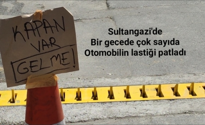 Sultangazi'de 1 gecede onlarca aracın lastiği patladı.