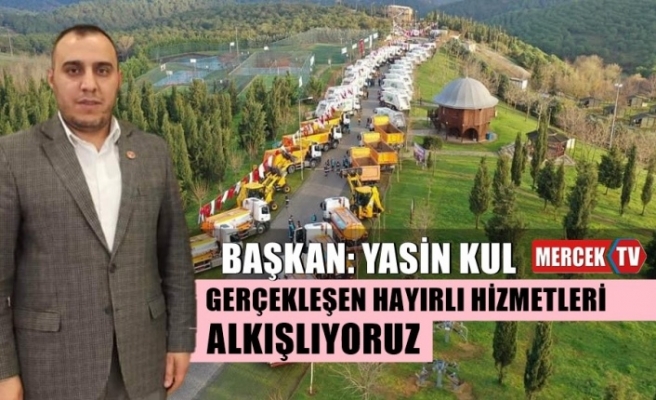 Yasin Kul: Gerçekleşen hayırlı hizmetleri alkışlıyoruz
