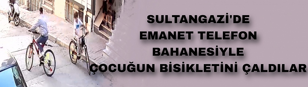 Sultangazi'de emanet telefon bahanesiyle bisiklet çaldılar