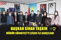 Başkan Sinan Taşkın Müdür Sünnetçi'yi Çiçek İle Karşıladı !.