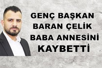 Genç başkan Baran Çelik babaannesini kaybetti.
