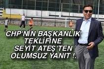 CHP'nin başkanlık teklifine Seyit Ateş'ten olumsuz yanıt