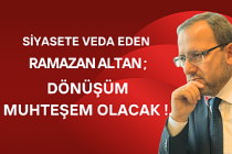 Ramazan Altan'dan şok açıklama Dönüşüm muhteşem olacak !.