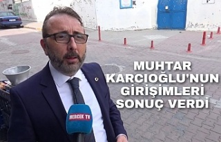 Muhtar Karcıoğlu'nun girişimleri sonuç verdi.